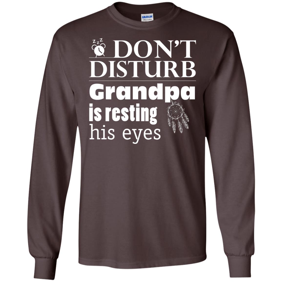Don't Disturb Grandpa Is Resting His Eyes Funny Granddad Shirt Dark Chocolate
