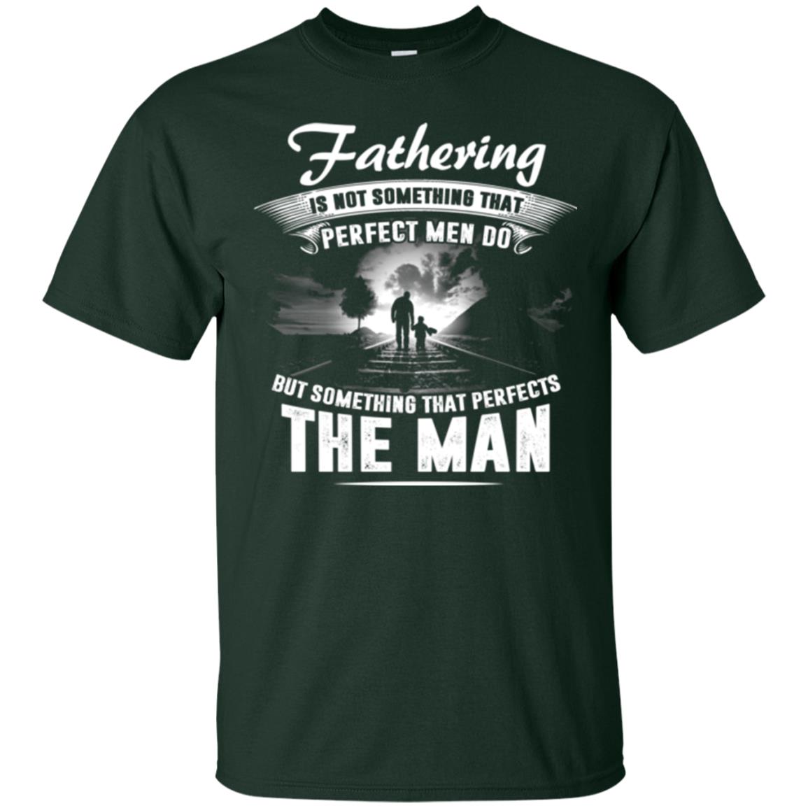 Fathering Is Not Something That Perfect Men Daddy T-shirt Forest
