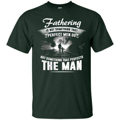 Fathering Is Not Something That Perfect Men Daddy T-shirt Forest