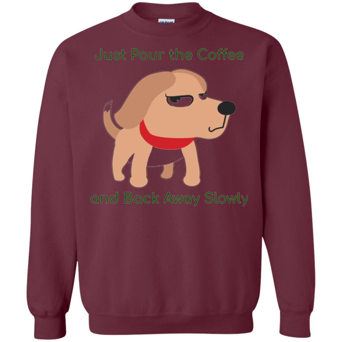 Just Pour The Coffee And Back Away Slowly T-shirt Cute Dog Maroon