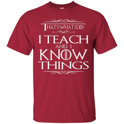 Teacher T-shirt That_s What I Do I Teach And I Know Things Cardinal