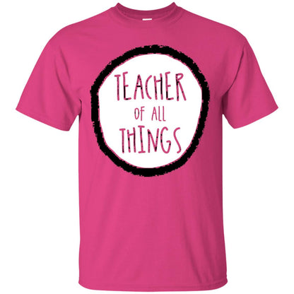 Teacher Of All Things Teacher T-shirt Heliconia
