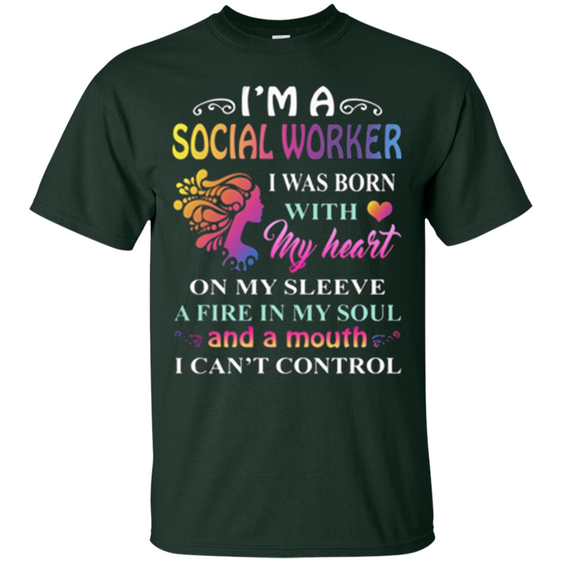 I Am A Social Worker I Was Born With My Heart On My Sleeve A Fire In My Soul And A Mouth I Cant Control Forest