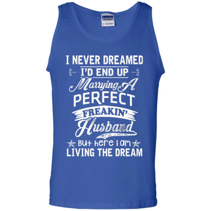 Wife T-shirt I Never Dreamed I'd End Up Marrying Perfect Freakin_ Husband Royal