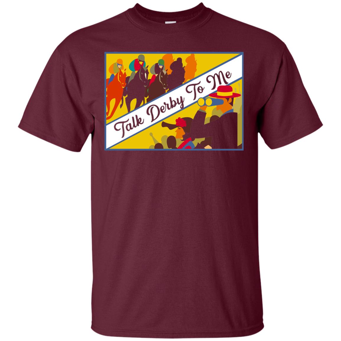 Kentucky Horse Racing Derby Day 2018 Talk Derby To Me Shirt Maroon
