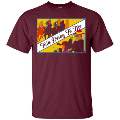 Kentucky Horse Racing Derby Day 2018 Talk Derby To Me Shirt Maroon