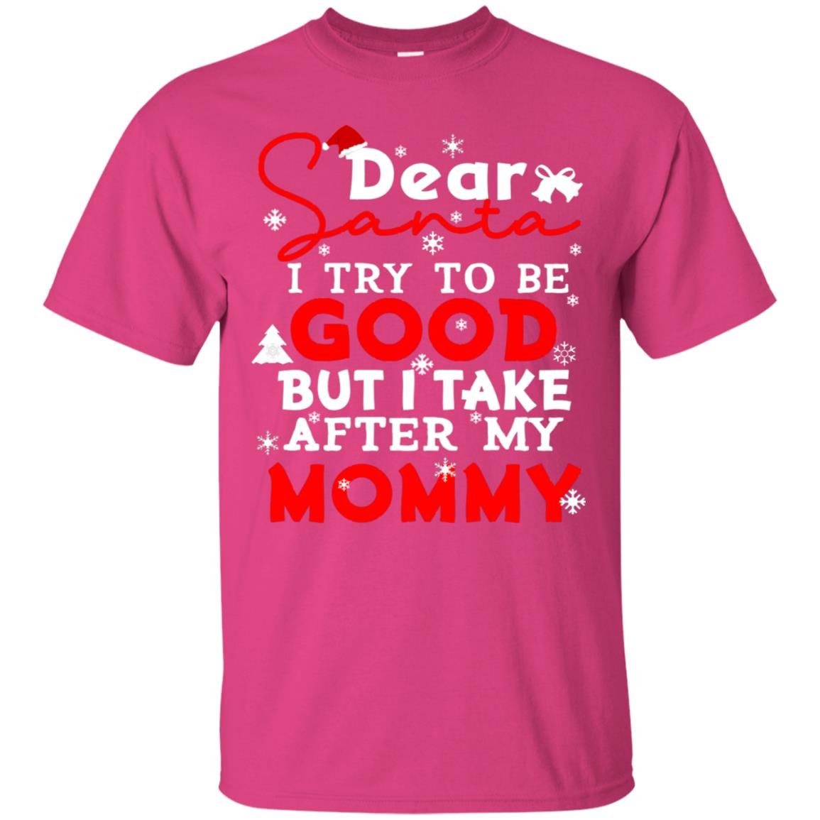 Dear Santa I Try To Be Good But I Take After My Mommy Ugly Christmas Family Matching Shirt Heliconia