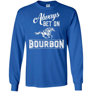 Kentucky T-shirt Always Bet On Bourbon In Horse Race