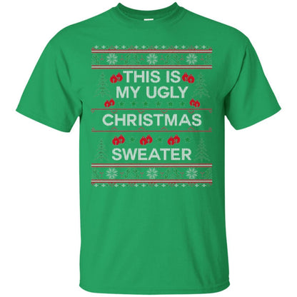 Christmas T-shirt This Is My Ugly Christmas Sweater Irish Green