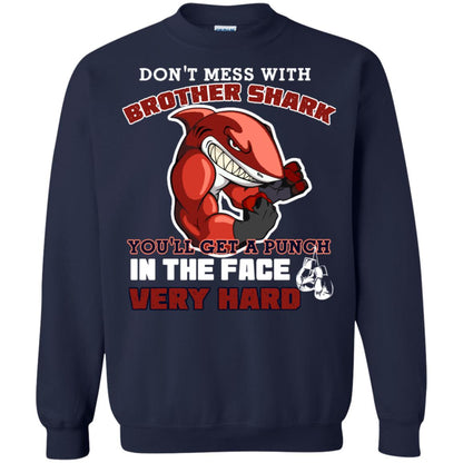 Don't Mess With Brother Shark You'll Get A Punch In The Face Very Hard Family Shark Shirt Navy