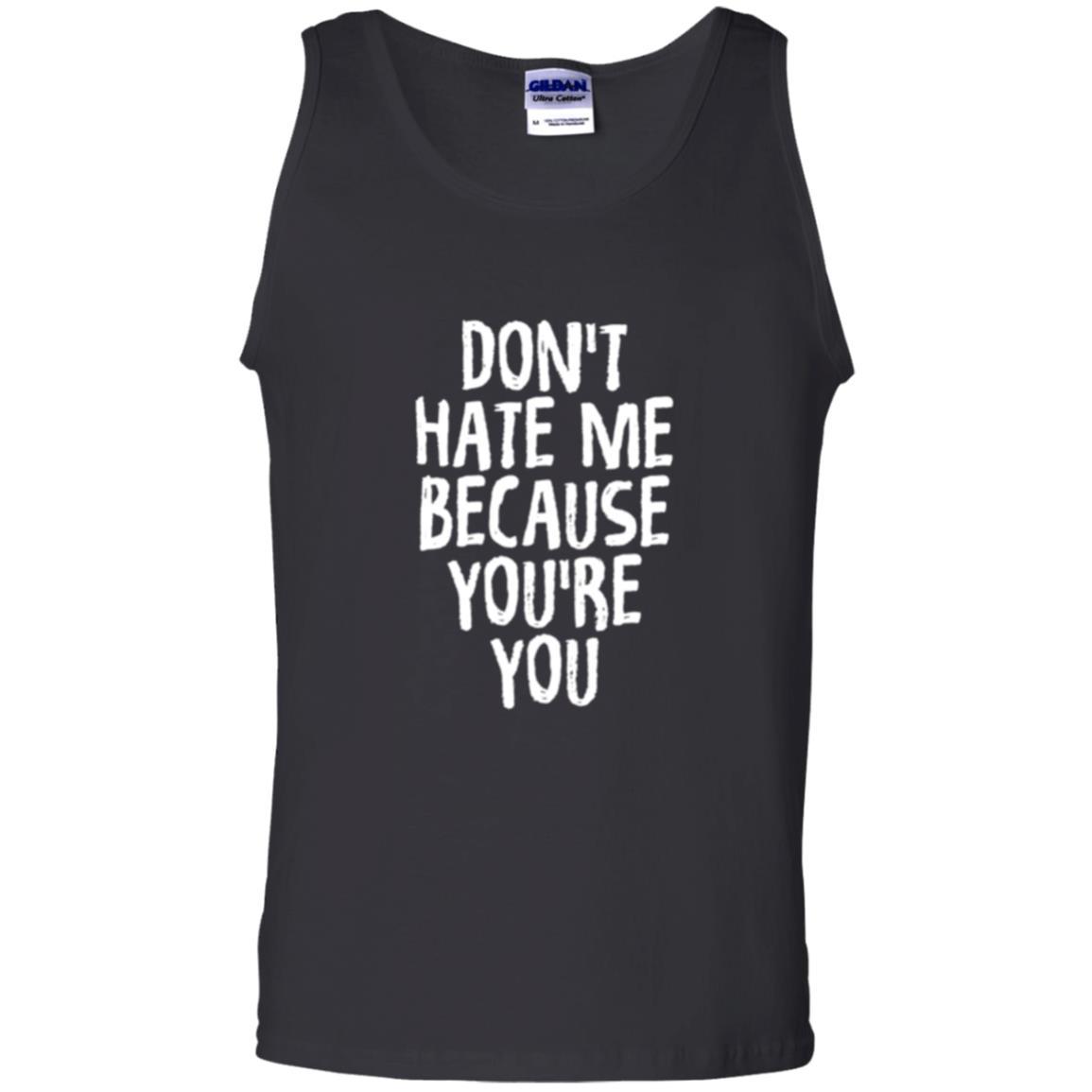 Don't Hate Me Because You_re You T-shirt Black