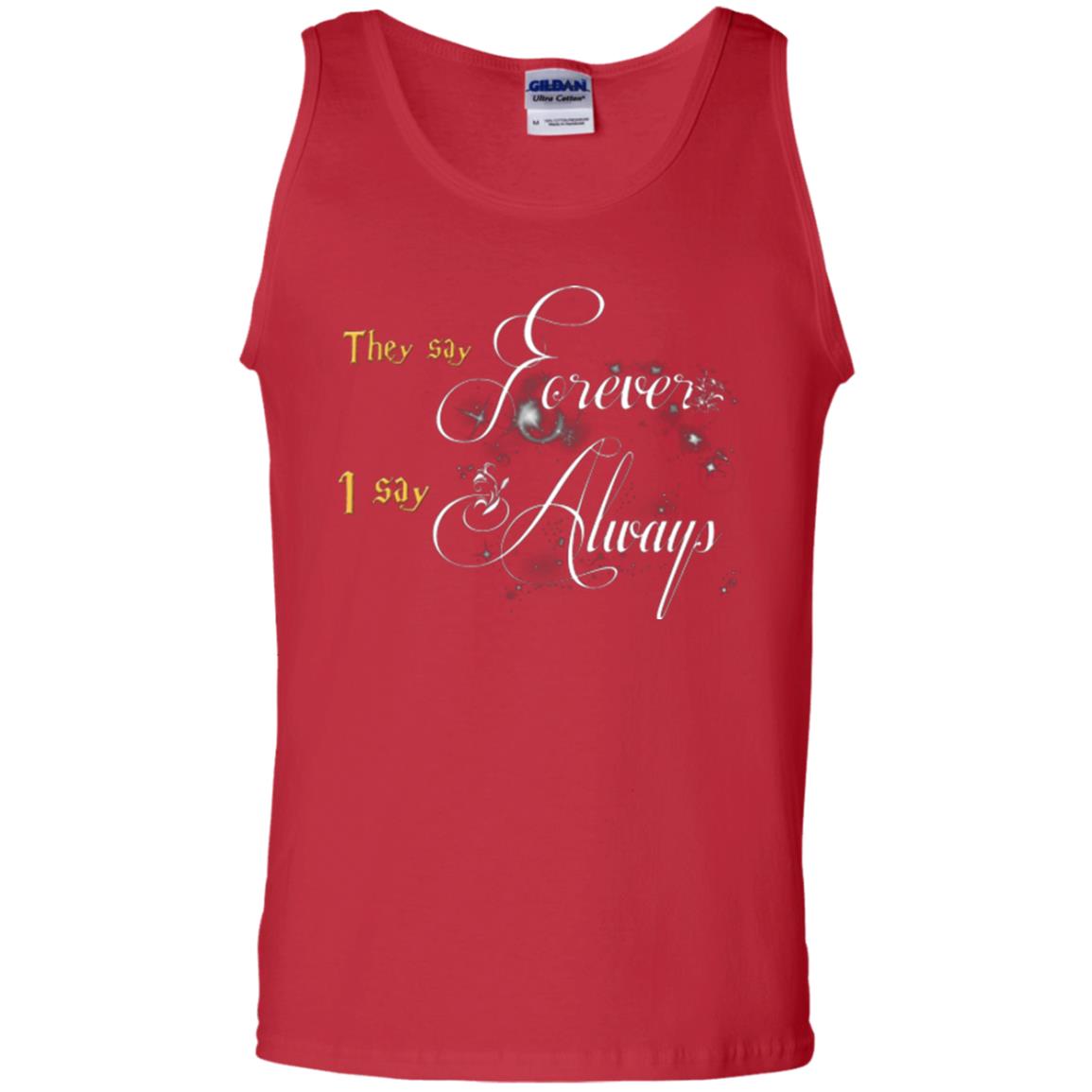 They Say Forever I Say Always Shirt Red