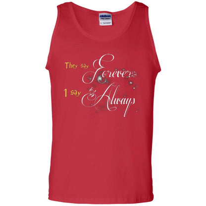 They Say Forever I Say Always Shirt Red