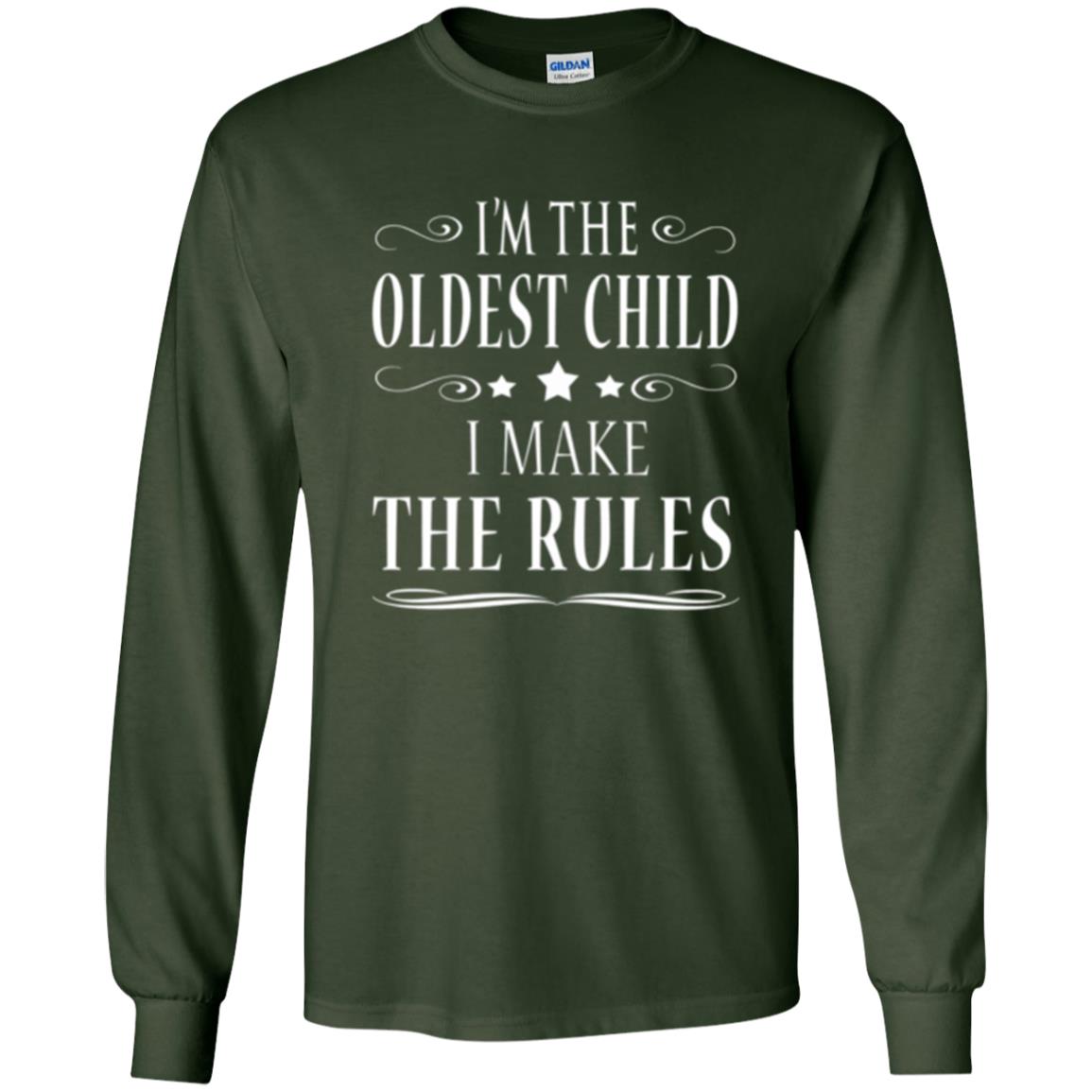 Oldest Child T-shirt I_m The Oldest Child I Make The Rules Forest Green