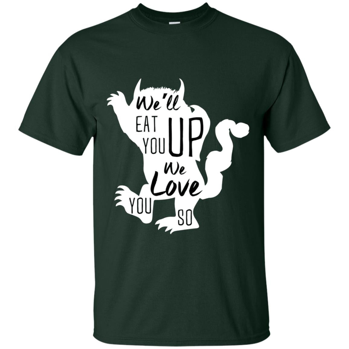 We Will Eat You Up We Love You So Shirt Forest