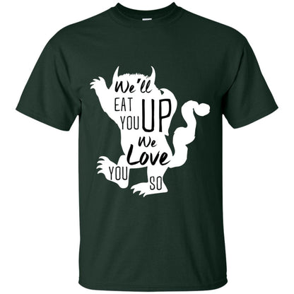 We Will Eat You Up We Love You So Shirt Forest