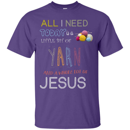 All I Need To Day Is A Little Bit Of Yarn And A Whole Lot Of Jesus Christian Shirt Purple