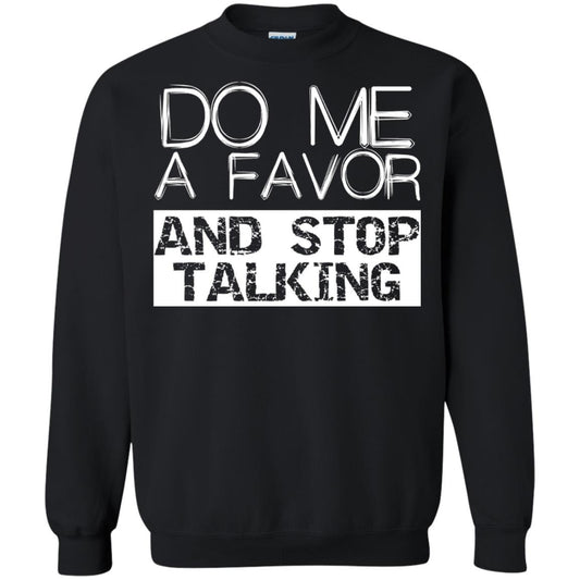 Do Me A Favor And Stop Talking Funny Shirt Black