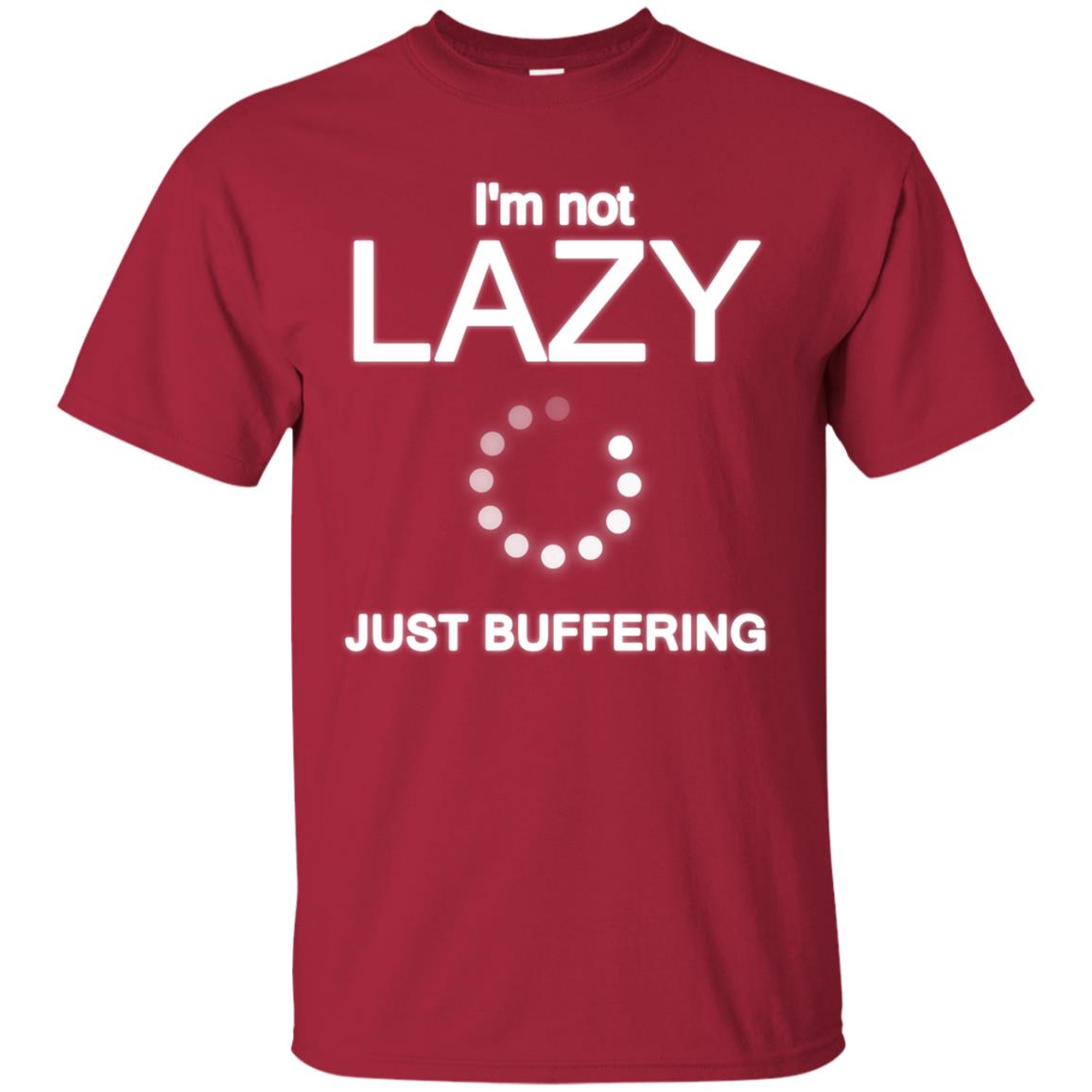 Im Not Lazy Just Buffering Shirt Cardinal