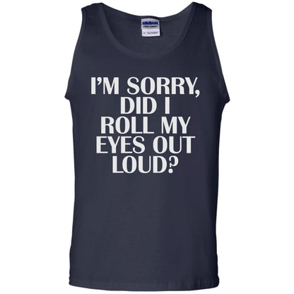 I_m Sorry Did I Roll My Eyes Out Loud T-shirt Navy