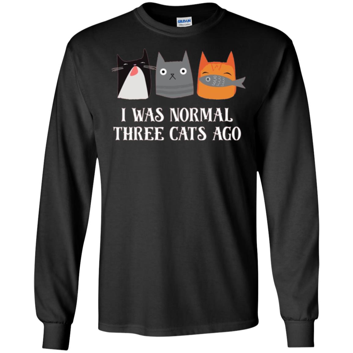 Cat Lovers T-shirt I Was Normal Three Cats Ago Funny Black