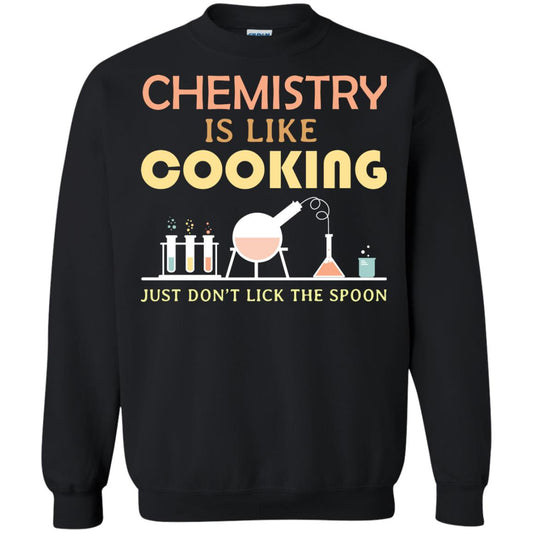 Chemistry Is Like Cooking Just Don't Lick The Spoon Shirt Black