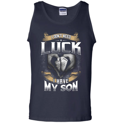 I Don_t Need Luck I Have My Son Parents Shirt Navy