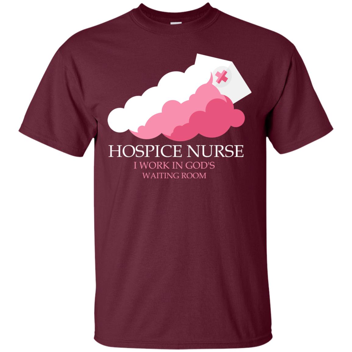 Hospice Nurse Shirt I Work In God_s Waiting Room Maroon