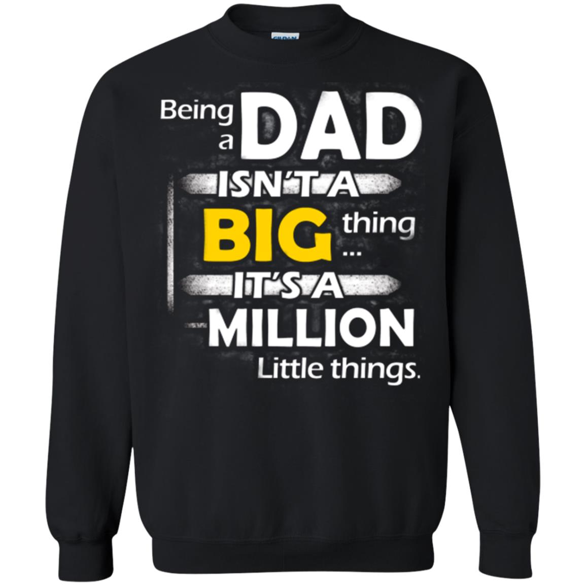 Being A Dad Isn_t A Big Thing It_s A Million Little Things Daddy T-shirt Black