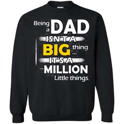 Being A Dad Isn_t A Big Thing It_s A Million Little Things Daddy T-shirt Black