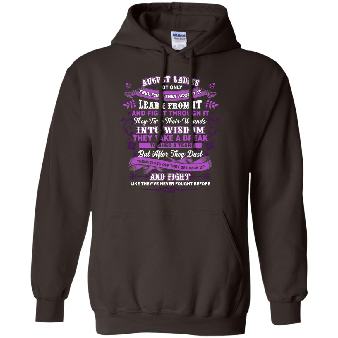 August Ladies Shirt Not Only Feel Pain They Accept It Learn From It They Turn Their Wounds Into Wisdom Dark Chocolate