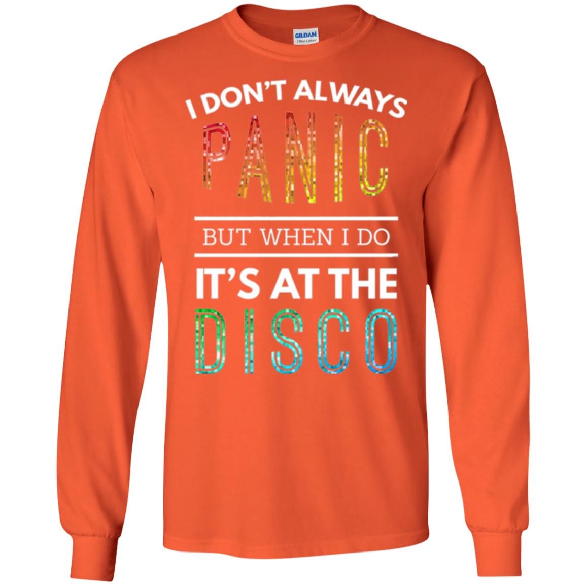 Disco Lovers T-shirt Don_t Always Panic But When I Do It_s At The Disco Orange