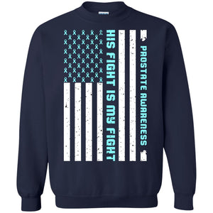 Prostate Awareness His Fight Is My Fight Blue Ribbon Stars Flag Of Usa ShirtG180 Gildan Crewneck Pullover Sweatshirt 8 oz.