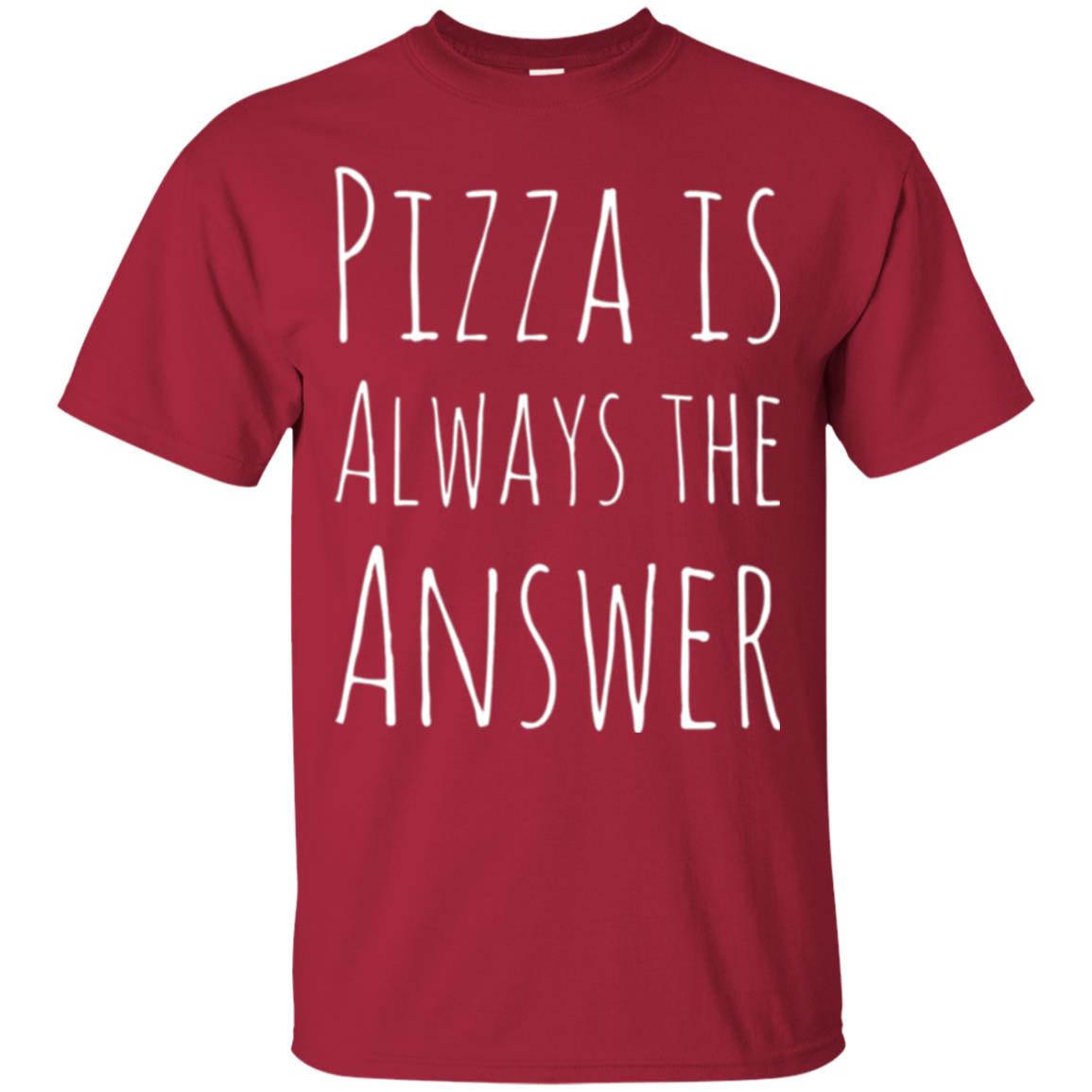 Pizza Lovers T-shirt Always The Answer Cardinal