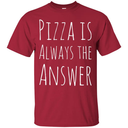 Pizza Lovers T-shirt Always The Answer Cardinal