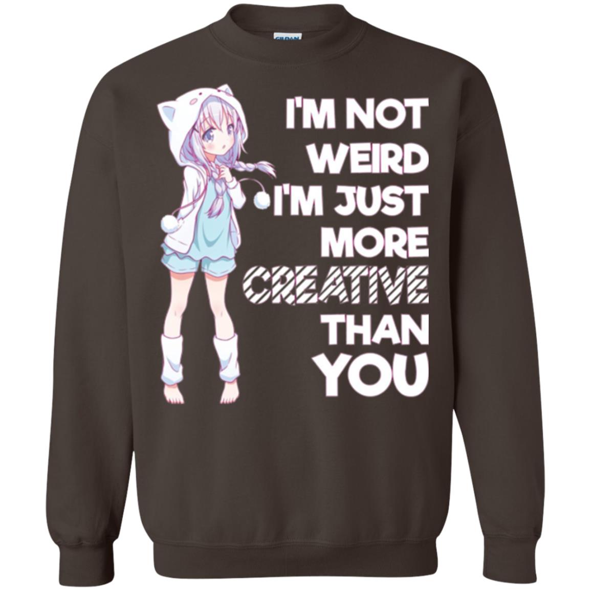 I_m Not Weird I_m Just More Creative Than You Anime  Lover T-shirt