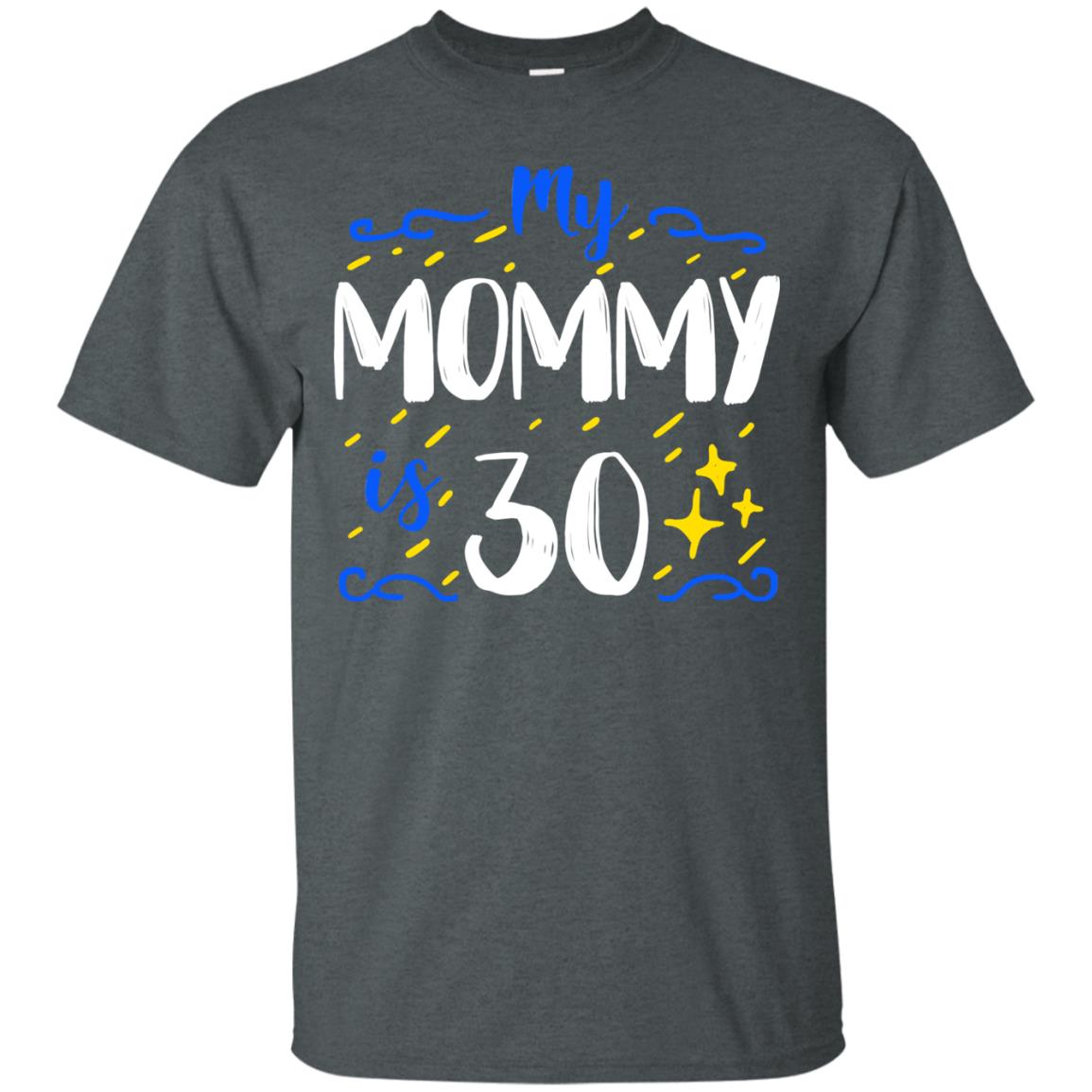 My Mommy Is 30 30th Birthday Mommy Shirt For Sons Or Daughters Dark Heather