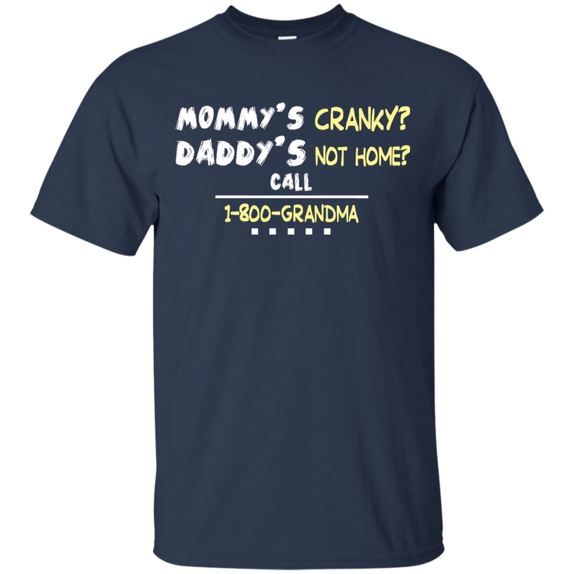 Mommy's Cranky Daddy's Not Home Call 1-800 Granda Grandkids Shirt Navy