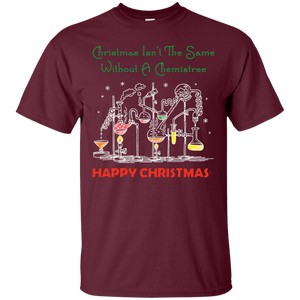 Christmas Isn't The Same Without A Chemistree Happy Christmas T-shirt