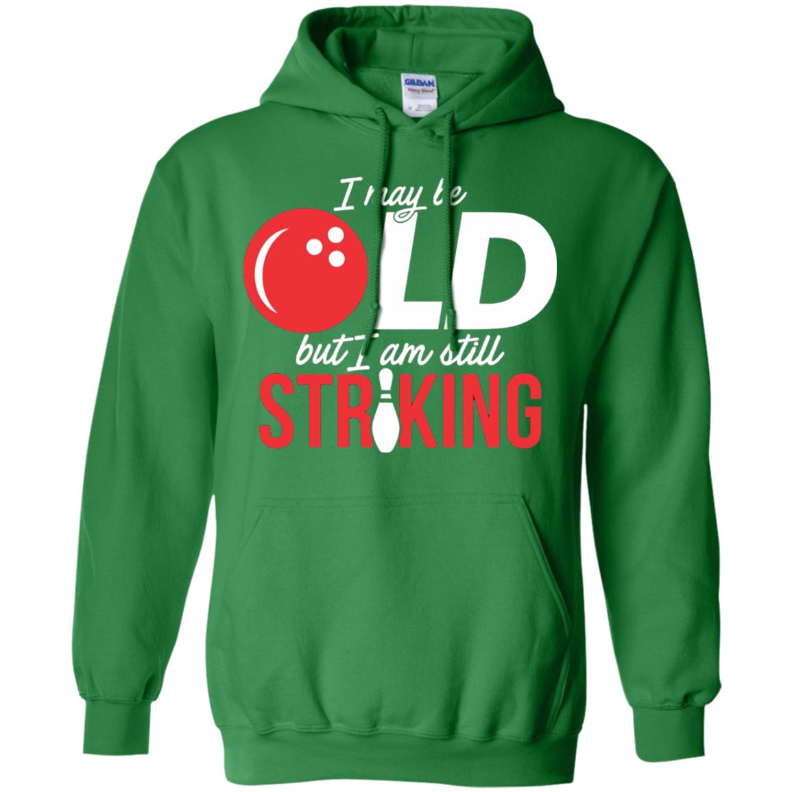Funny Bowling T-shirt I May Be Old But I_m Still Striking Irish Green