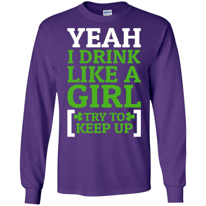Yeah I Drink Like A Girl Try To Keep Up St. Patrick T-shirt Purple