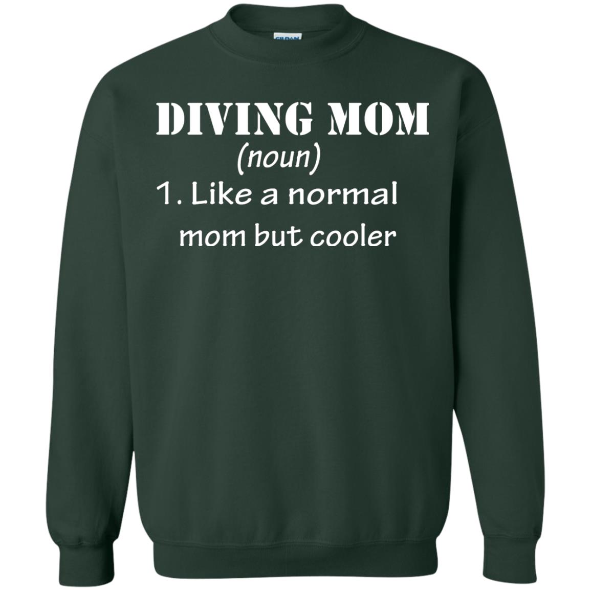Diving Mom Like A Normal Mom But Cooler Diving Gift Shirt For Mom Forest Green