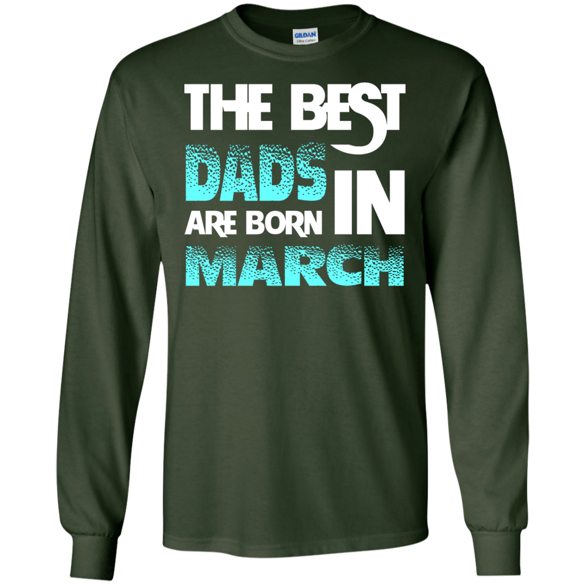 Daddy T-shirt The Best Dads Are Born In March Forest Green