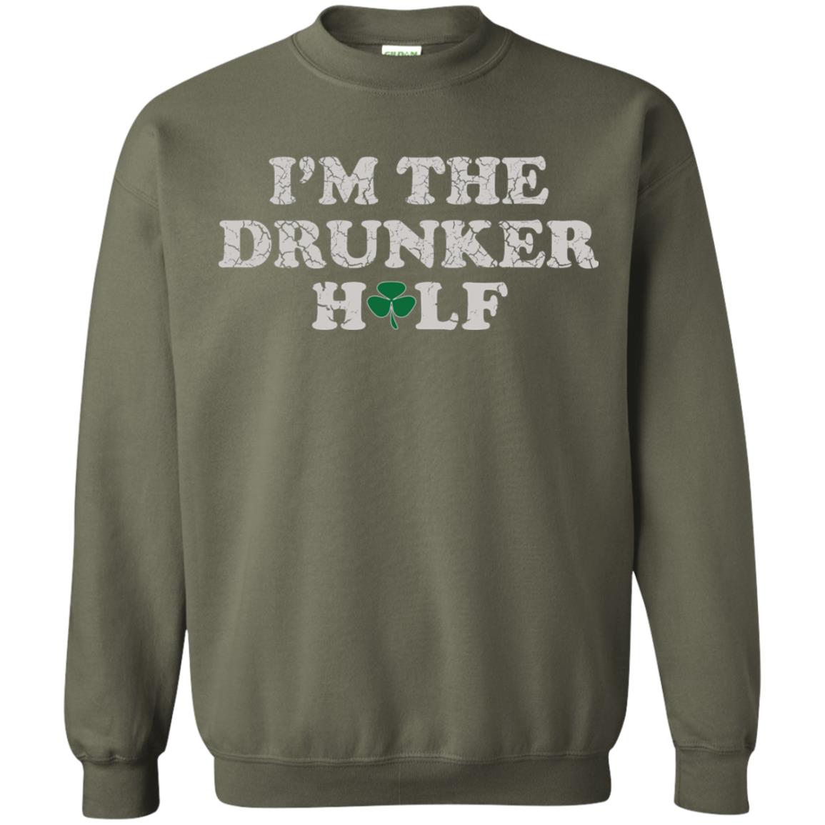 I_m The Drunker Half St. Patrick_s Day T-shirt Military Green