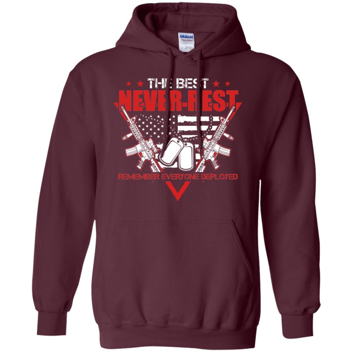 The Best Never Rest Remember Everyone Deployed Military Shirt Maroon