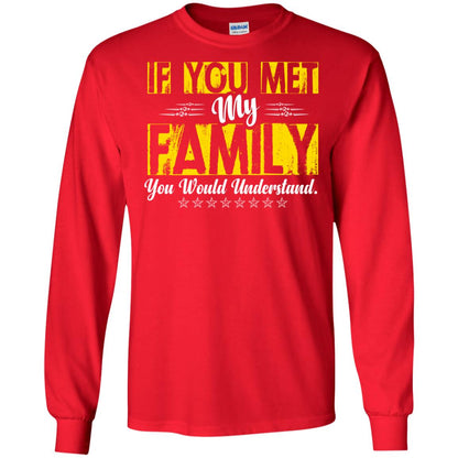 Family T-shirt If You Met My Family You Would Understand Red