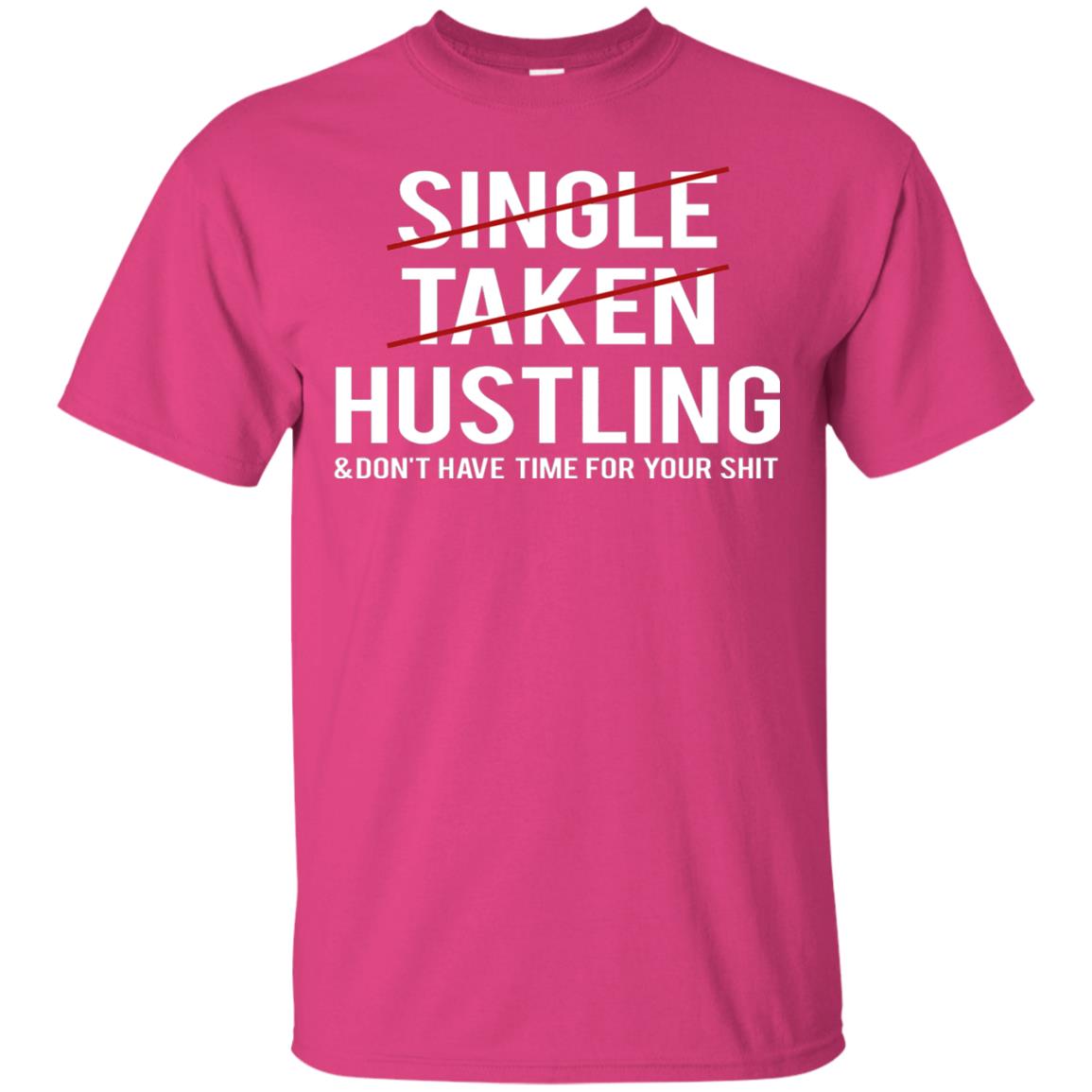 Not Single Not Taken Hustling Funny Saying T-shirt Heliconia