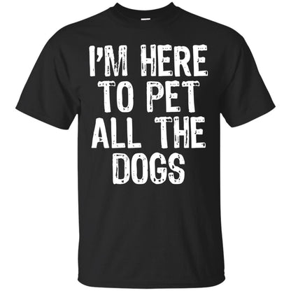 Dogs Lover T-shirt I_m Here To Pet All The Dogs Black
