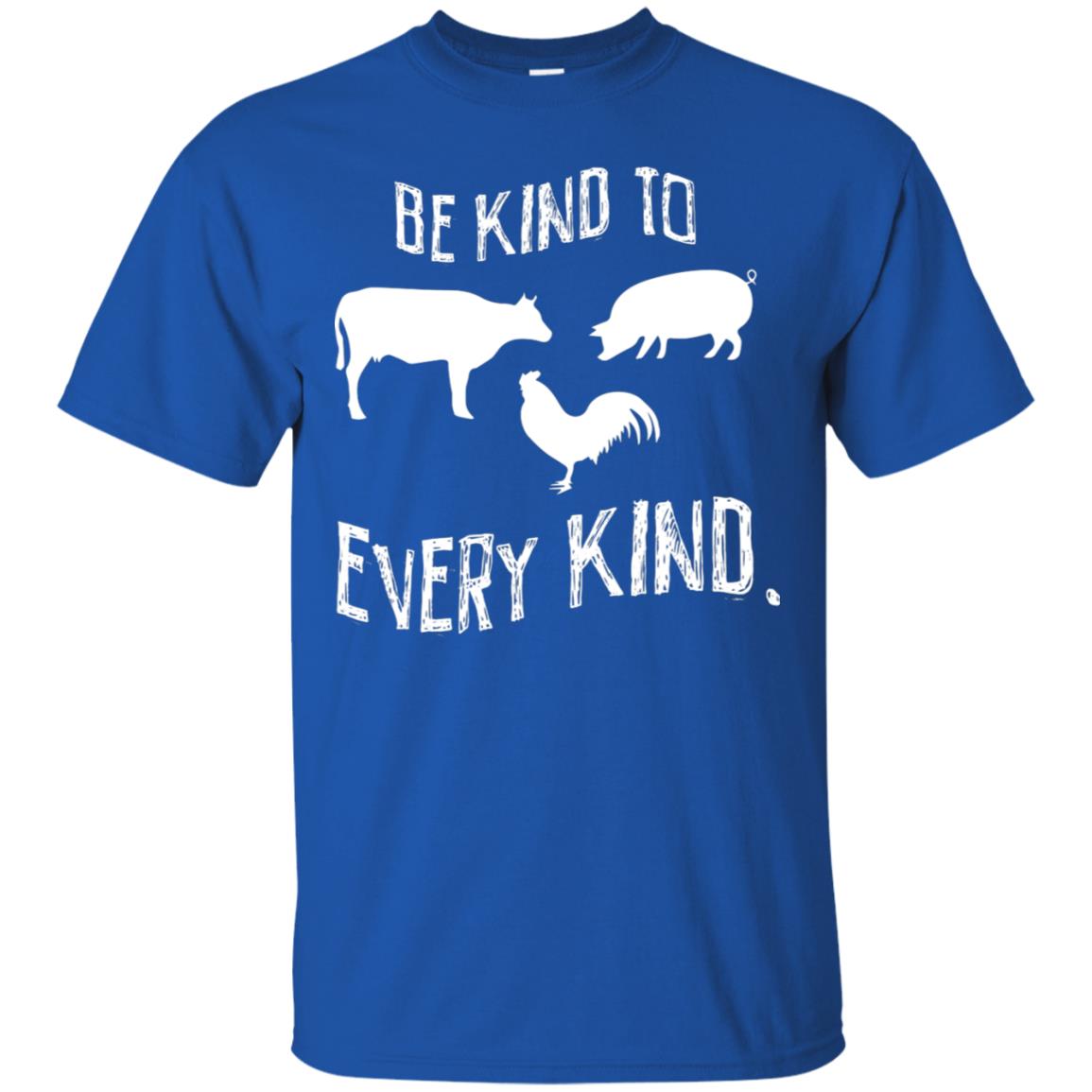 Be Kind To Every Kind Kindness Vegetarian Animal Lovers Gift Shirt Royal