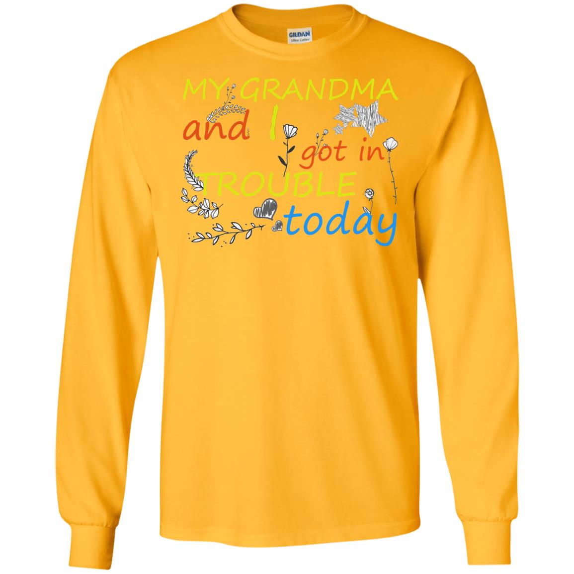 My Grandma And I Got In Trouble Today Shirt Gold